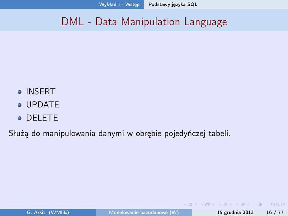 manipulowania danymi w obrębie pojedyńczej tabeli. G.