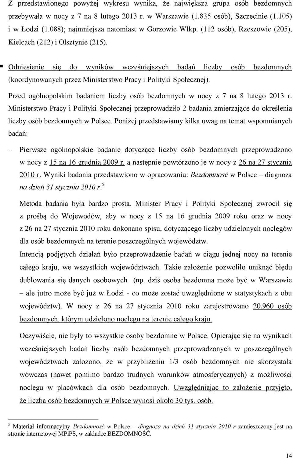 Odniesienie się do wyników wcześniejszych badań liczby osób bezdomnych (koordynowanych przez Ministerstwo Pracy i Polityki Społecznej).