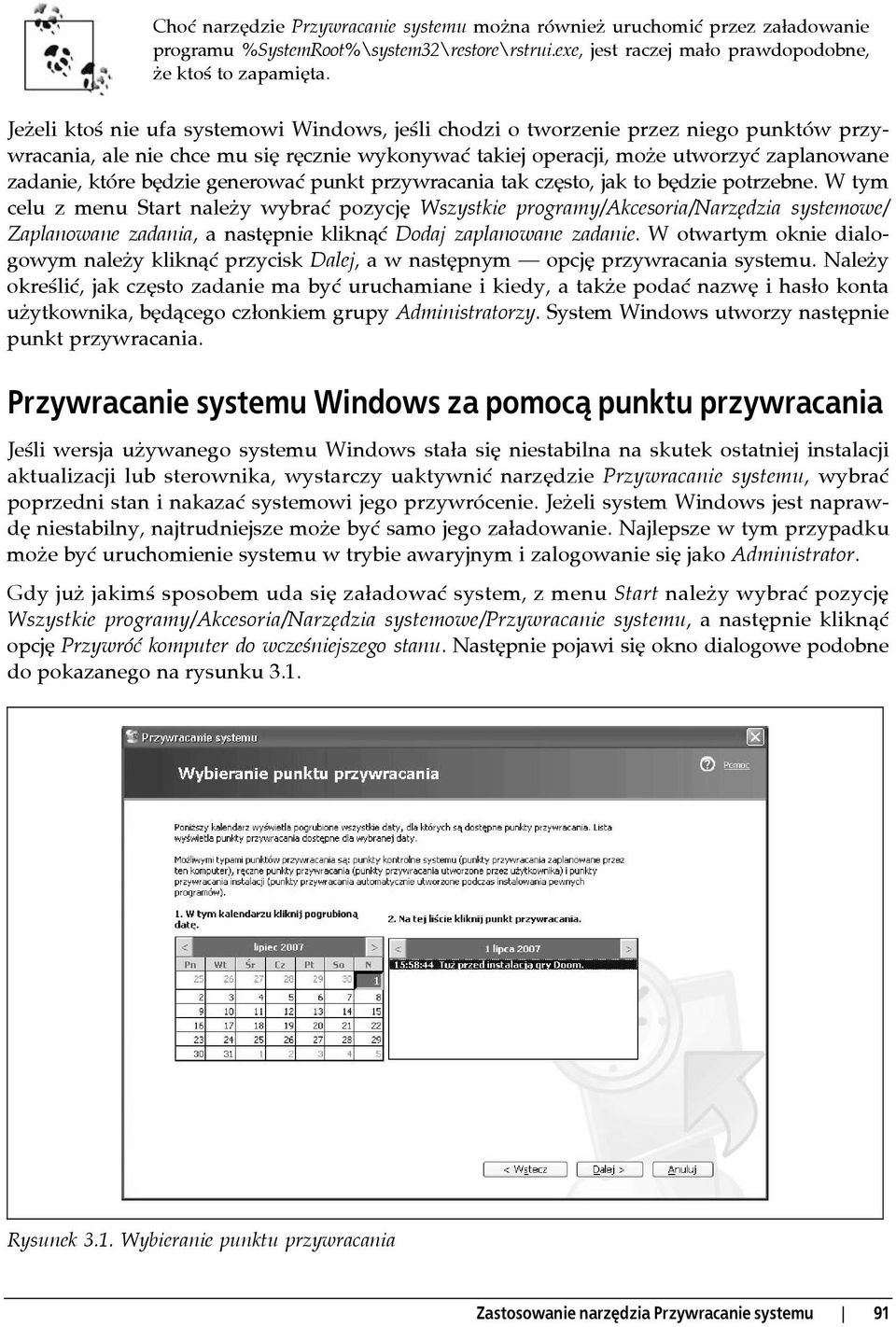 będzie generować punkt przywracania tak często, jak to będzie potrzebne.