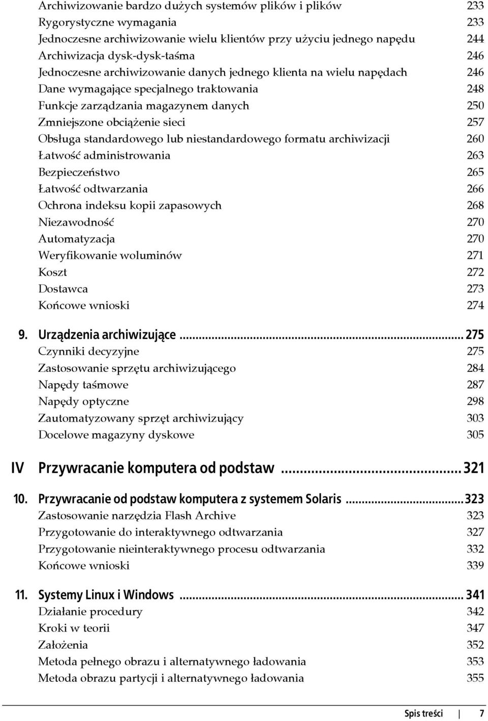 standardowego lub niestandardowego formatu archiwizacji 260 Łatwość administrowania 263 Bezpieczeństwo 265 Łatwość odtwarzania 266 Ochrona indeksu kopii zapasowych 268 Niezawodność 270 Automatyzacja