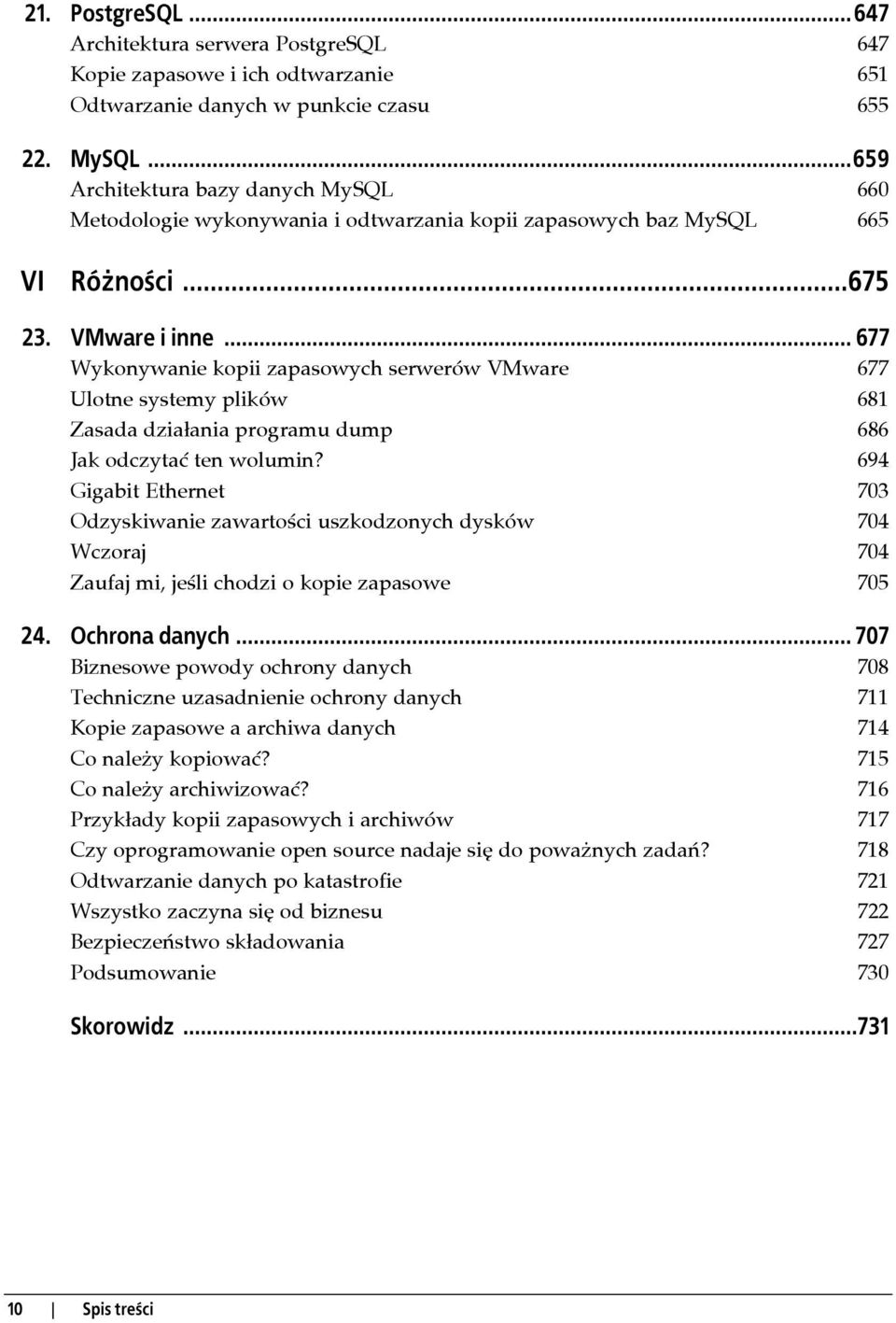 .. 677 Wykonywanie kopii zapasowych serwerów VMware 677 Ulotne systemy plików 681 Zasada działania programu dump 686 Jak odczytać ten wolumin?