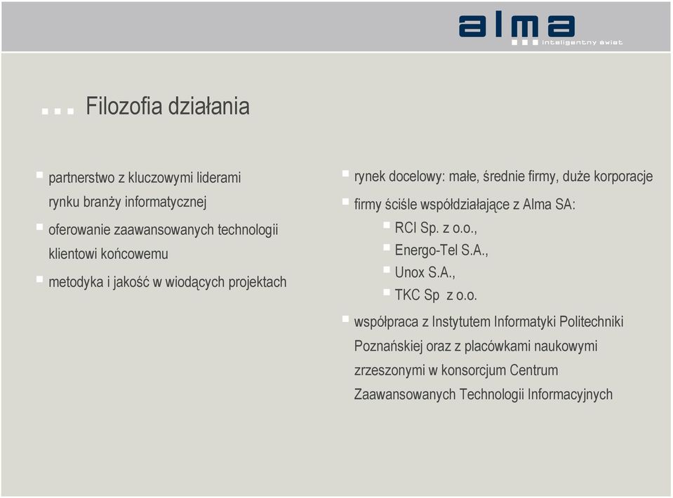 ściśle współdziałające z Alma SA: RCI Sp. z o.