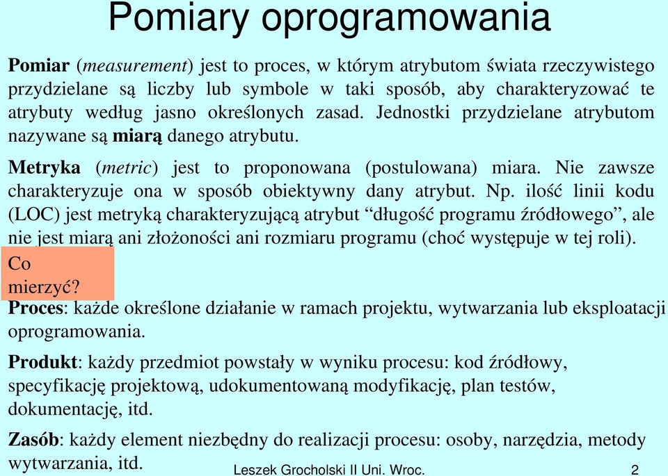 Nie zawsze charakteryzuje ona w sposób obiektywny dany atrybut. Np.