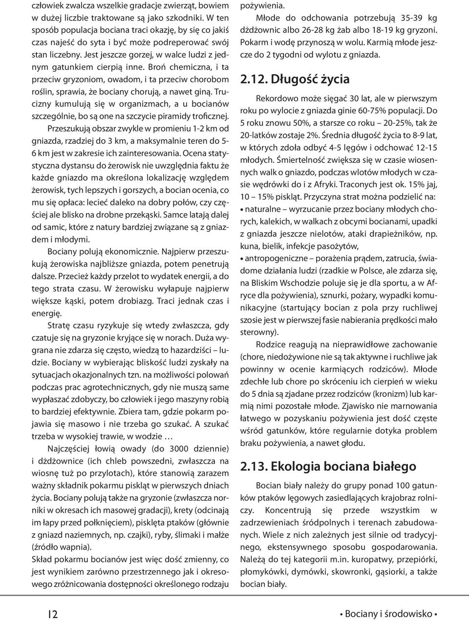 Broń chemiczna, i ta przeciw gryzoniom, owadom, i ta przeciw chorobom roślin, sprawia, że bociany chorują, a nawet giną.