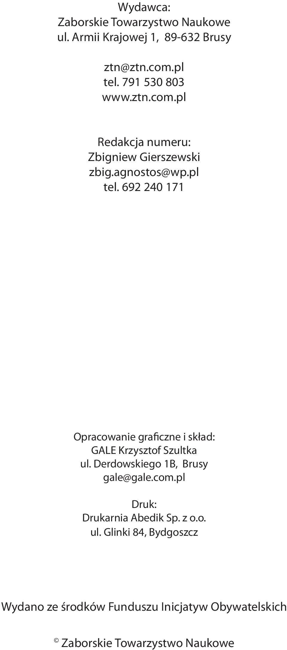 692 240 171 Opracowanie graficzne i skład: GALE Krzysztof Szultka ul. Derdowskiego 1B, Brusy gale@gale.com.