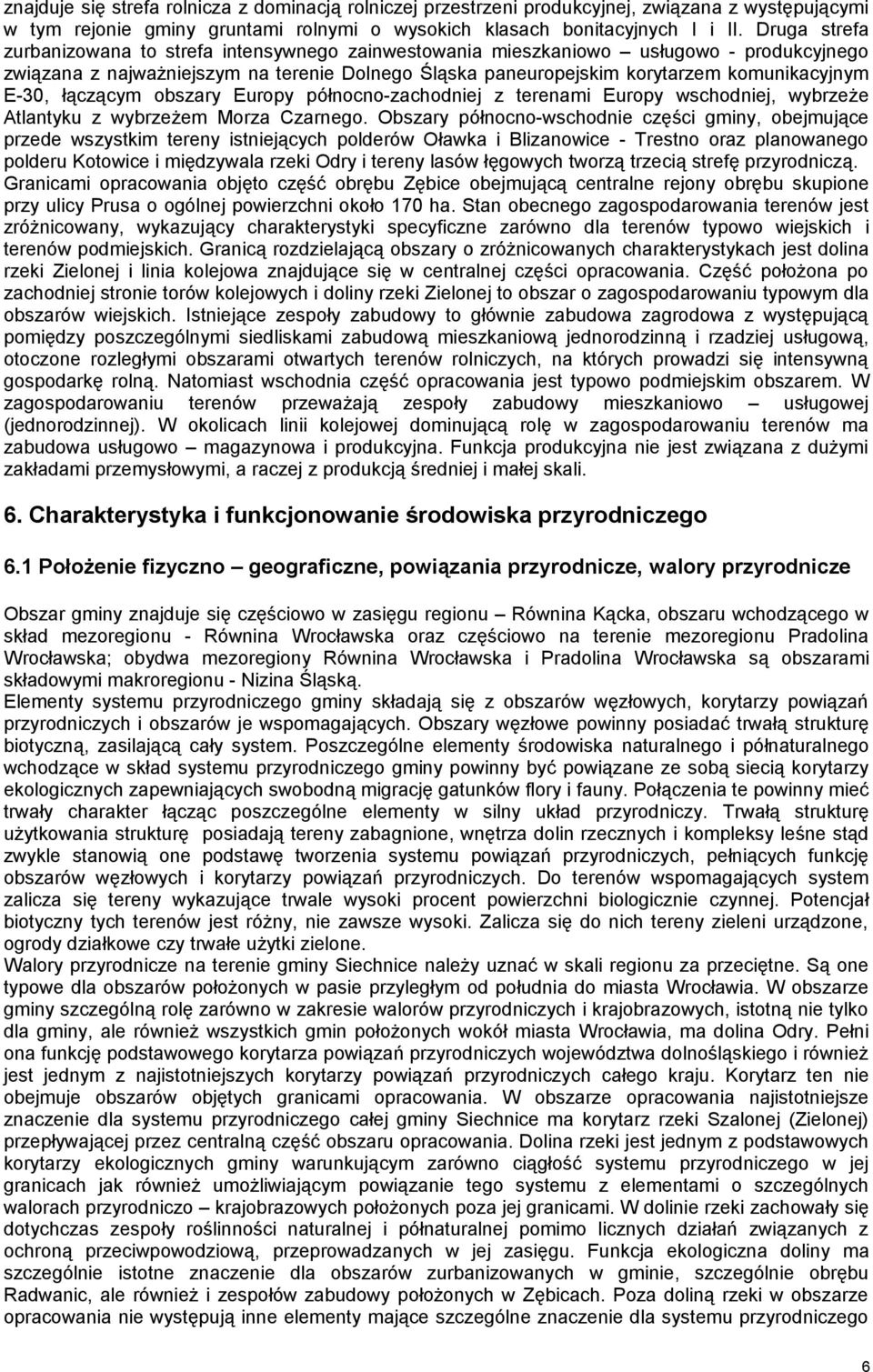 E-30, łączącym obszary Europy północno-zachodniej z terenami Europy wschodniej, wybrzeże Atlantyku z wybrzeżem Morza Czarnego.