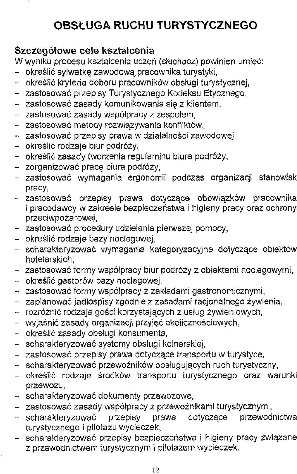 metody rozwiqzywania konfliktow, - zastosowac przepisy prawa w dziatalnosci zawodowej, - okreslit rodzaje biur podroiy, - okreslic zasady tworzenia reguiaminu biura podroiy, - zorganizowac prace