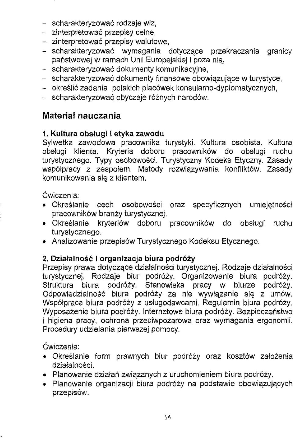 scharakteryzowac obyczaje roinych narodow. Materia% nauczania 1. Kultura obslugi i etyka zawodu Sylwetka zawodowa pracownika turystyki. Kuitura osobista. Kultura obslugi klienta.