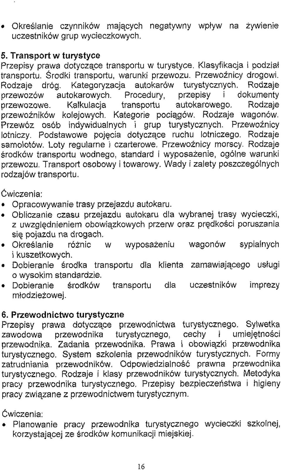 Kalkulacja transportu autokarowego. Rodzaje przewoinikow kolejowych. Kategorie pociqgow. Rodzaje wagonow. Przew6z os6b indywidualnych i grup turystycznych. Przewoinicy lotniczy.