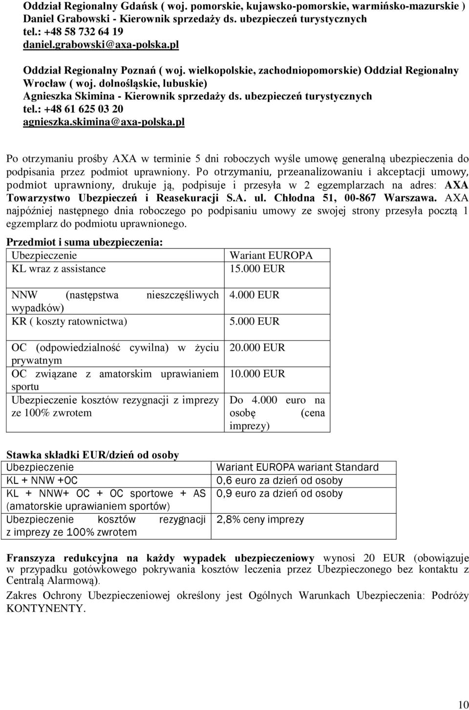 ubezpieczeń turystycznych tel.: +48 61 625 03 20 agnieszka.skimina@axa-polska.