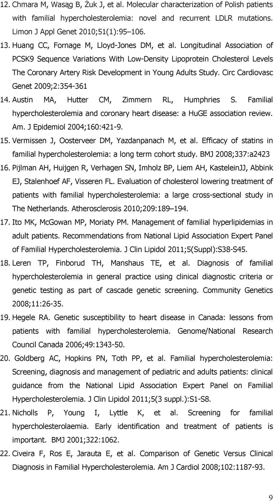 Longitudinal Association of PCSK9 Sequence Variations With Low-Density Lipoprotein Cholesterol Levels The Coronary Artery Risk Development in Young Adults Study.