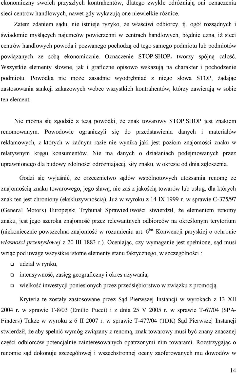 ogół rozsądnych i świadomie myślących najemców powierzchni w centrach handlowych, błędnie uzna, iż sieci centrów handlowych powoda i pozwanego pochodzą od tego samego podmiotu lub podmiotów