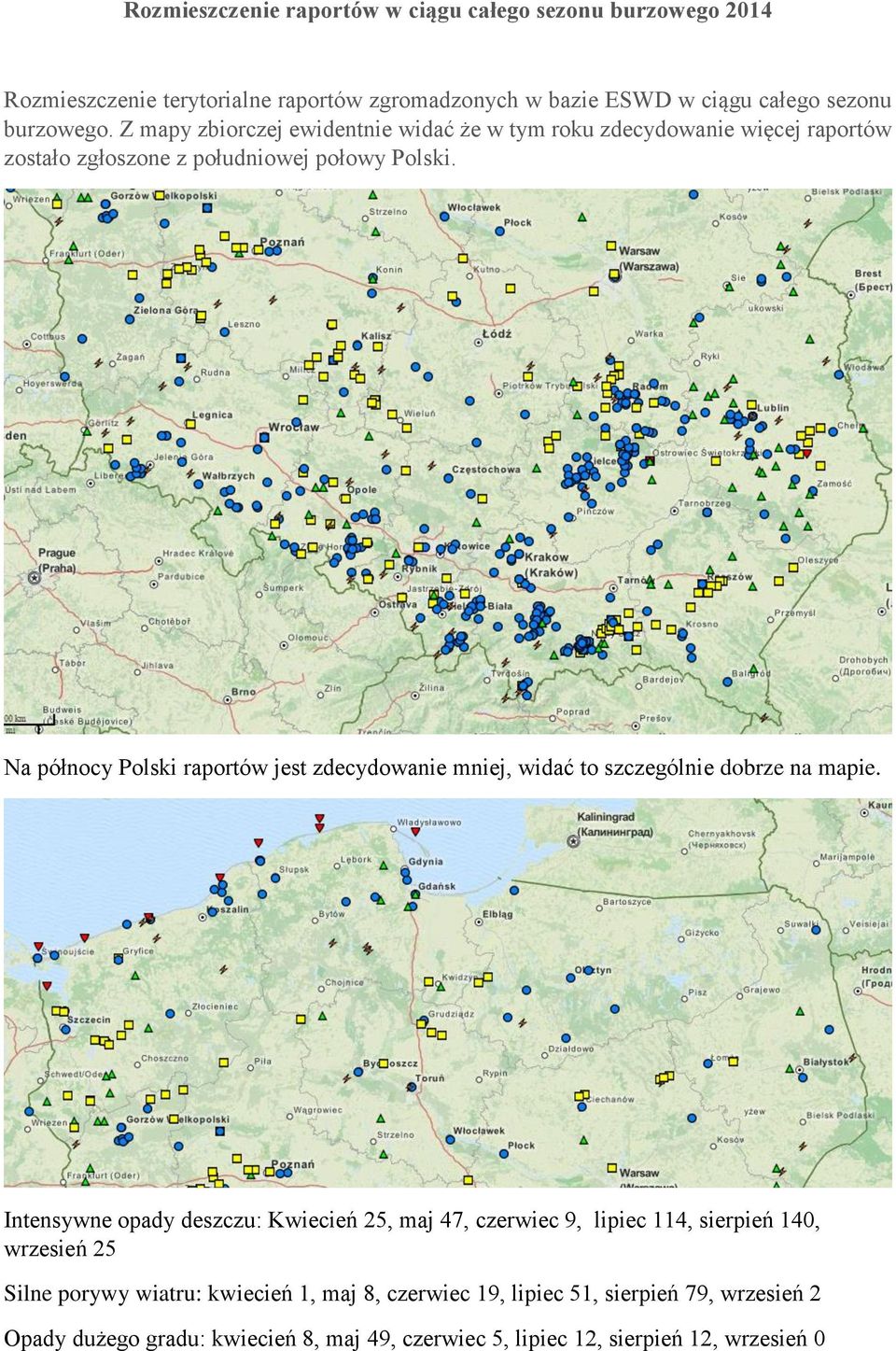 Na północy Polski raportów jest zdecydowanie mniej, widać to szczególnie dobrze na mapie.