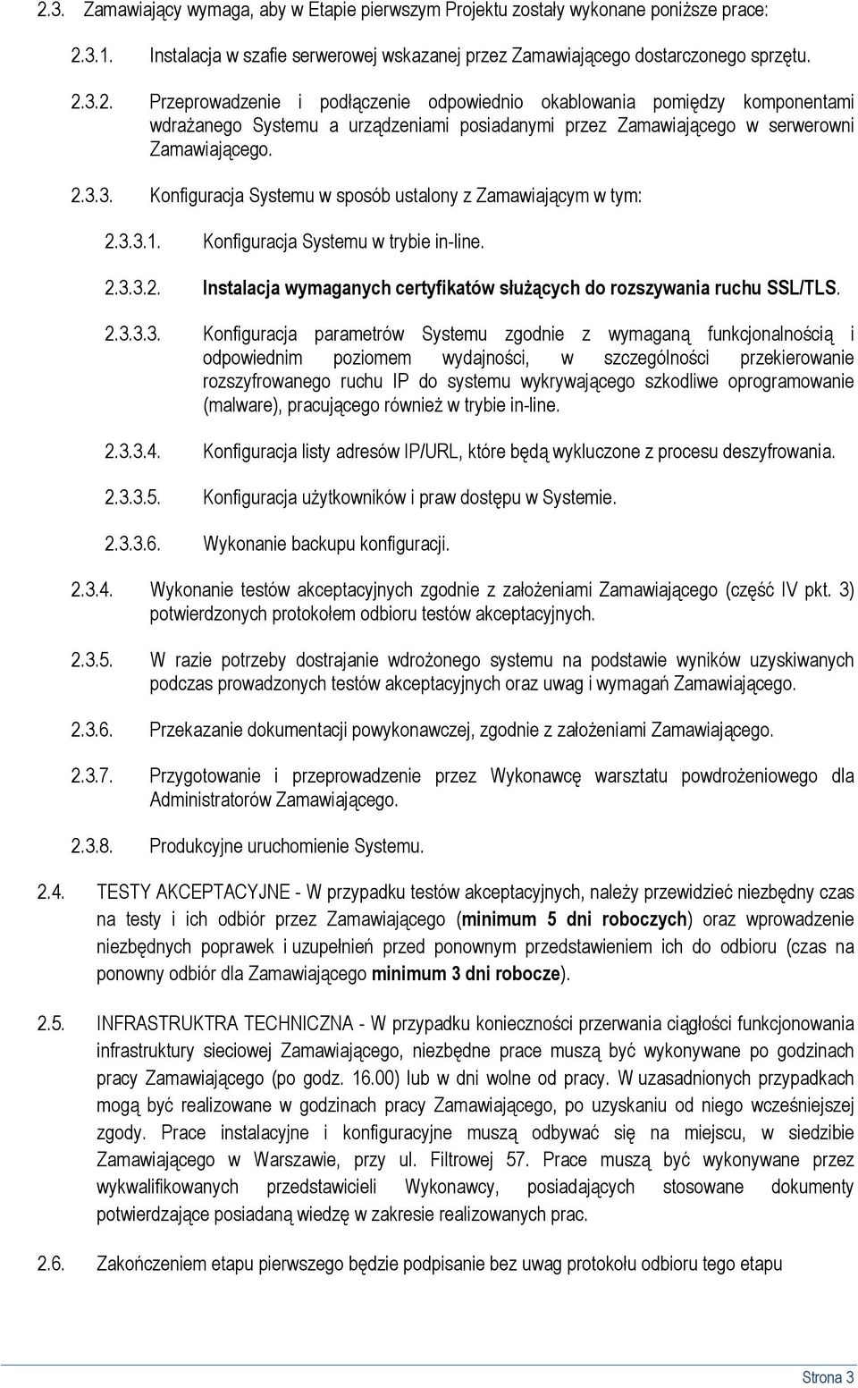 2.3.3.3. Konfiguracja parametrów Systemu zgodnie z wymaganą funkcjonalnością i odpowiednim poziomem wydajności, w szczególności przekierowanie rozszyfrowanego ruchu IP do systemu wykrywającego