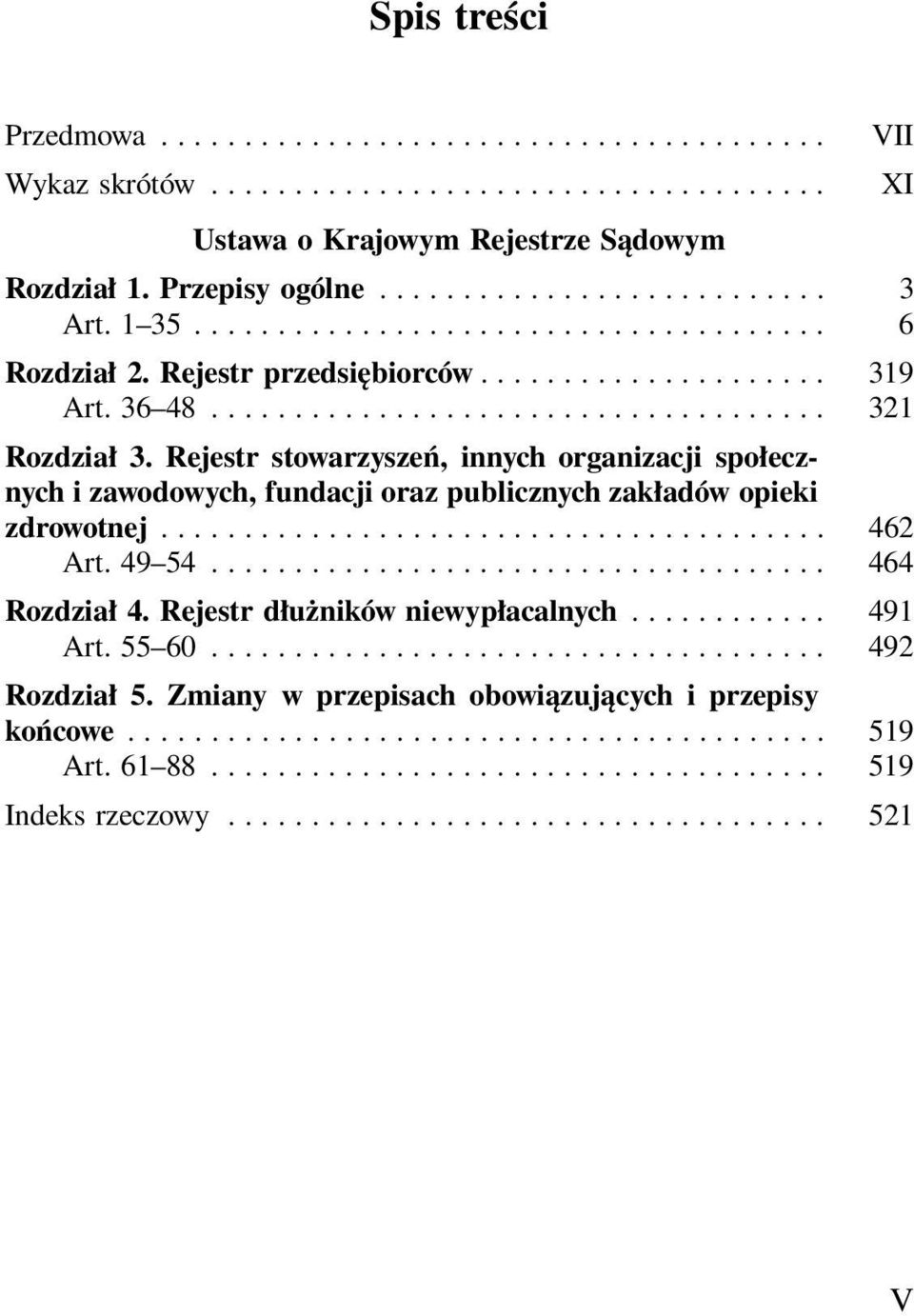 Rejestr stowarzyszeń, innych organizacji społecznych i zawodowych, fundacji oraz publicznych zakładów opieki zdrowotnej... 462 Art. 49 54..................................... 464 Rozdział 4.