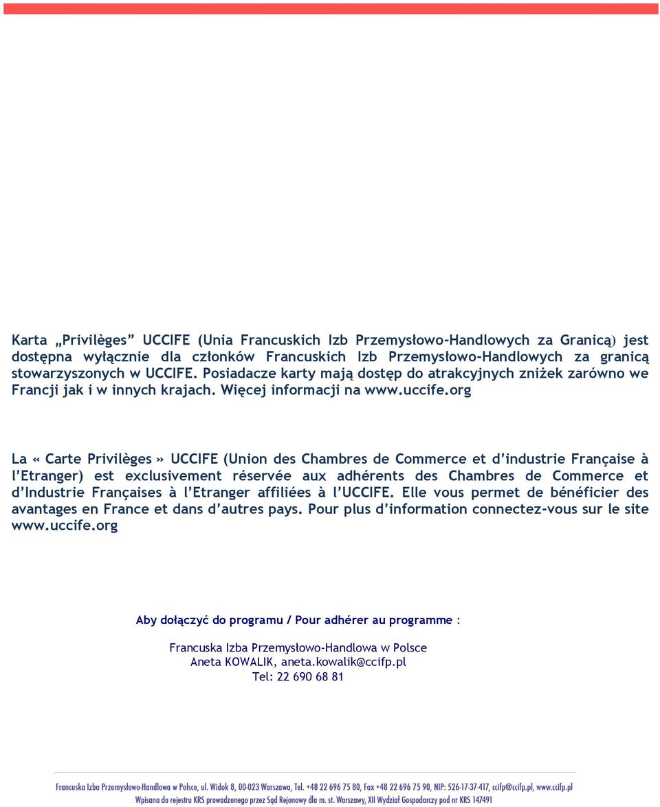 org La «Carte Privilèges» UCCIFE (Union des Chambres de Commerce et d industrie Française à l Etranger) est exclusivement réservée aux adhérents des Chambres de Commerce et d Industrie Françaises à l