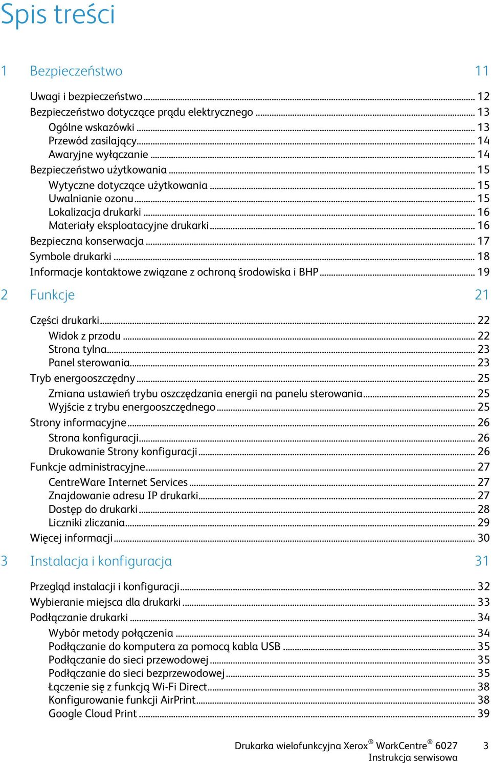 .. 17 Symbole drukarki... 18 Informacje kontaktowe związane z ochroną środowiska i BHP... 19 2 Funkcje 21 Części drukarki... 22 Widok z przodu... 22 Strona tylna... 23 Panel sterowania.