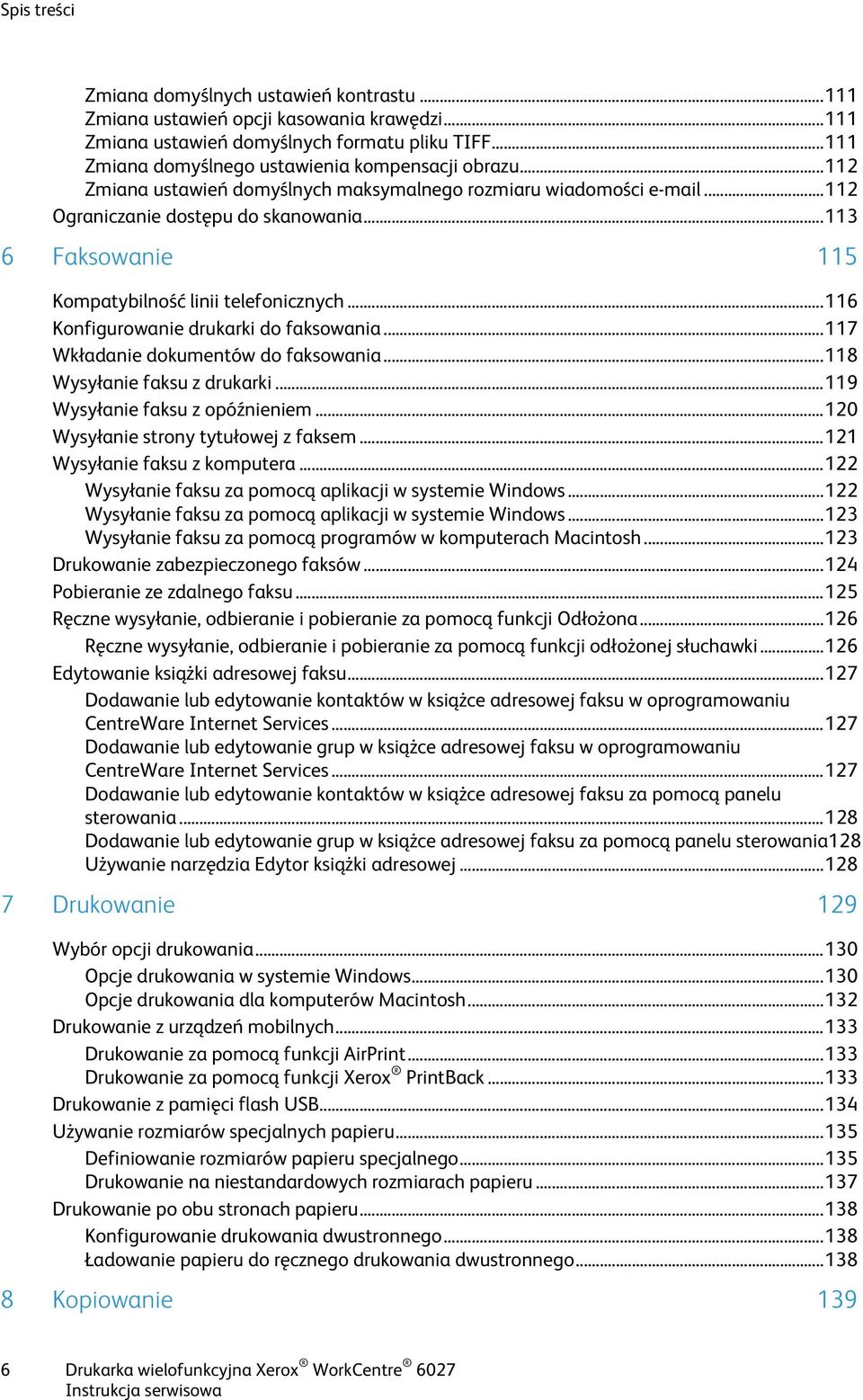 .. 113 6 Faksowanie 115 Kompatybilność linii telefonicznych... 116 Konfigurowanie drukarki do faksowania... 117 Wkładanie dokumentów do faksowania... 118 Wysyłanie faksu z drukarki.