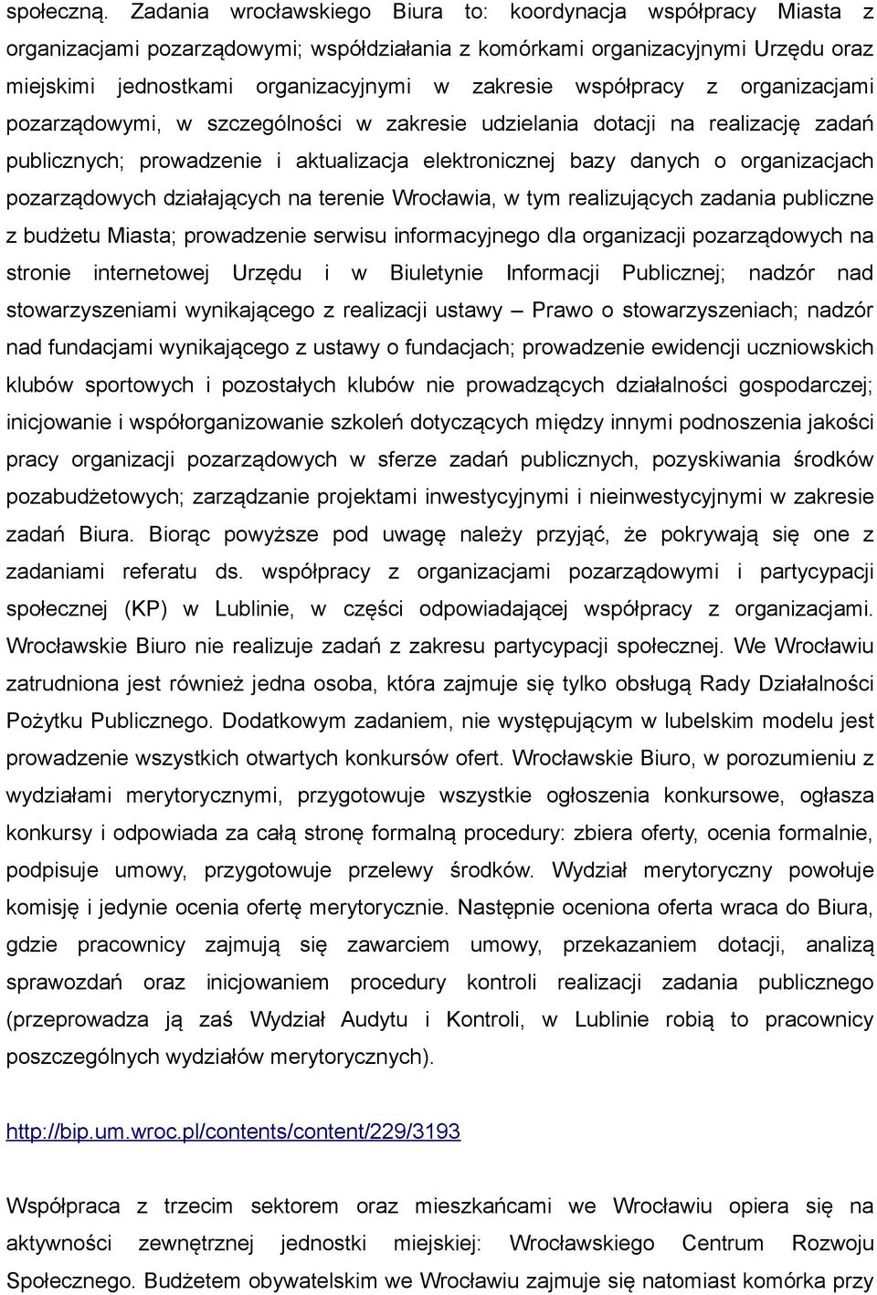 współpracy z organizacjami pozarządowymi, w szczególności w zakresie udzielania dotacji na realizację zadań publicznych; prowadzenie i aktualizacja elektronicznej bazy danych o organizacjach