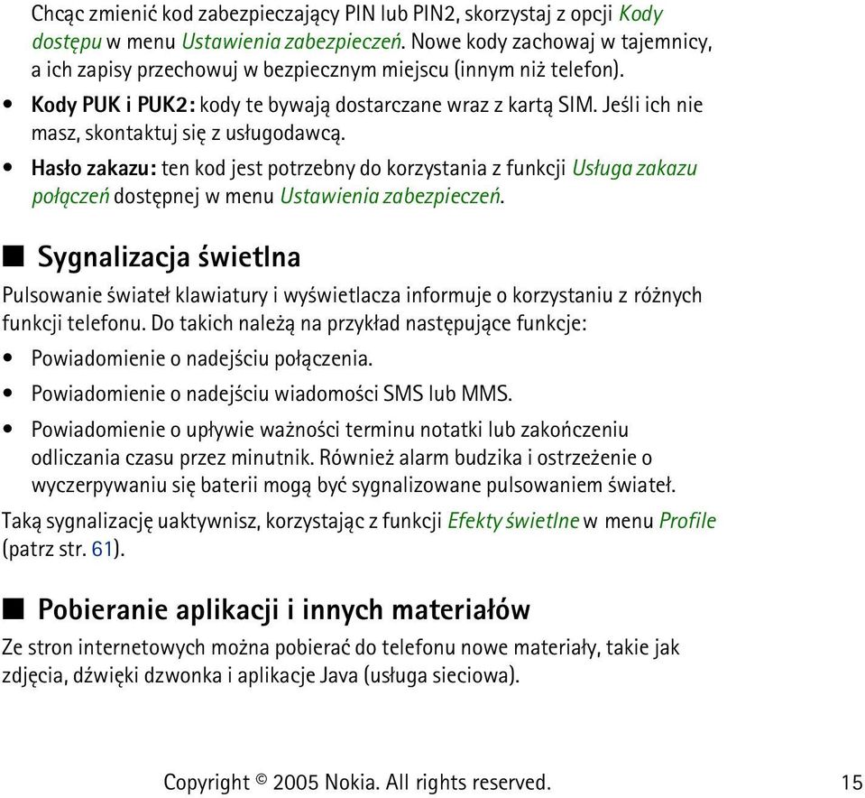 Je li ich nie masz, skontaktuj siê z us³ugodawc±. Has³o zakazu: ten kod jest potrzebny do korzystania z funkcji Us³uga zakazu po³±czeñ dostêpnej w menu Ustawienia zabezpieczeñ.