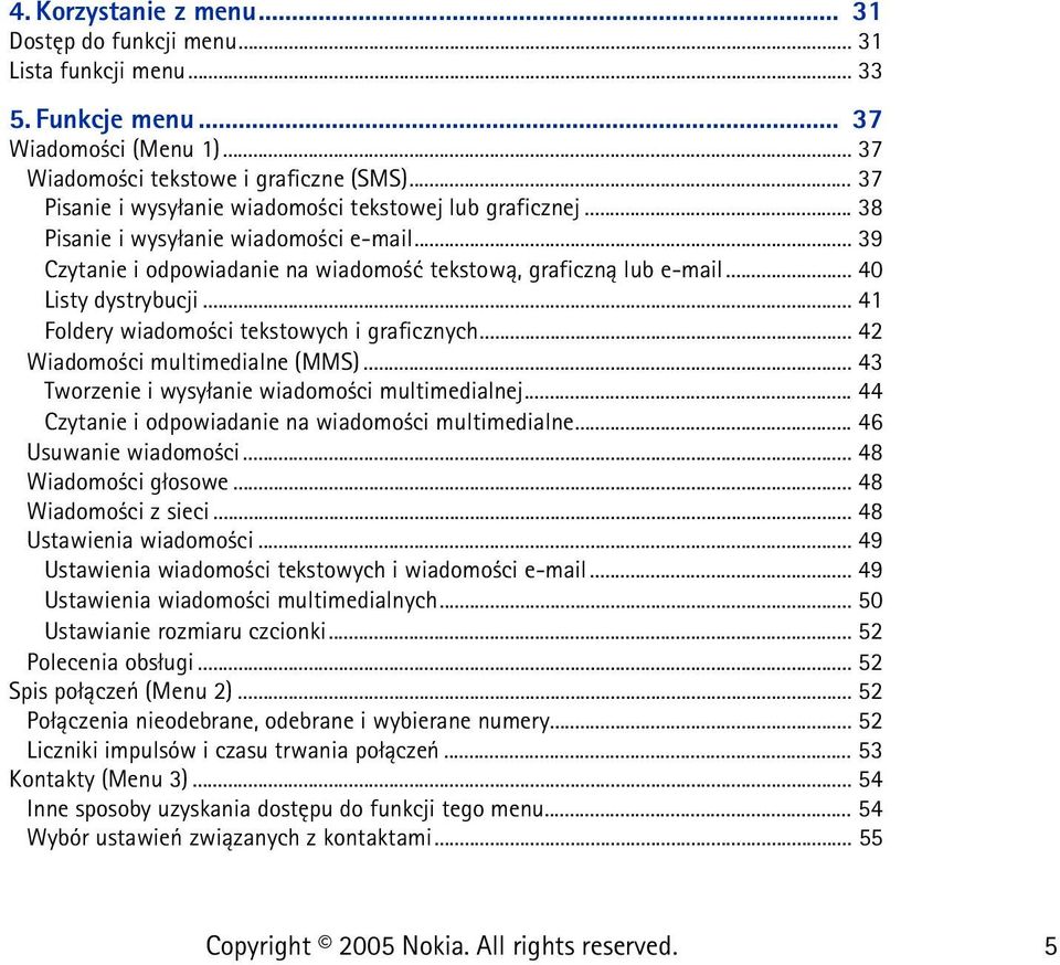 .. 40 Listy dystrybucji... 41 Foldery wiadomo ci tekstowych i graficznych... 42 Wiadomo ci multimedialne (MMS)... 43 Tworzenie i wysy³anie wiadomo ci multimedialnej.