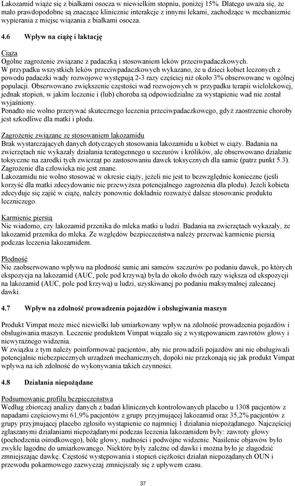 6 Wpływ na ciążę i laktację Ciąża Ogólne zagrożenie związane z padaczką i stosowaniem leków przeciwpadaczkowych.