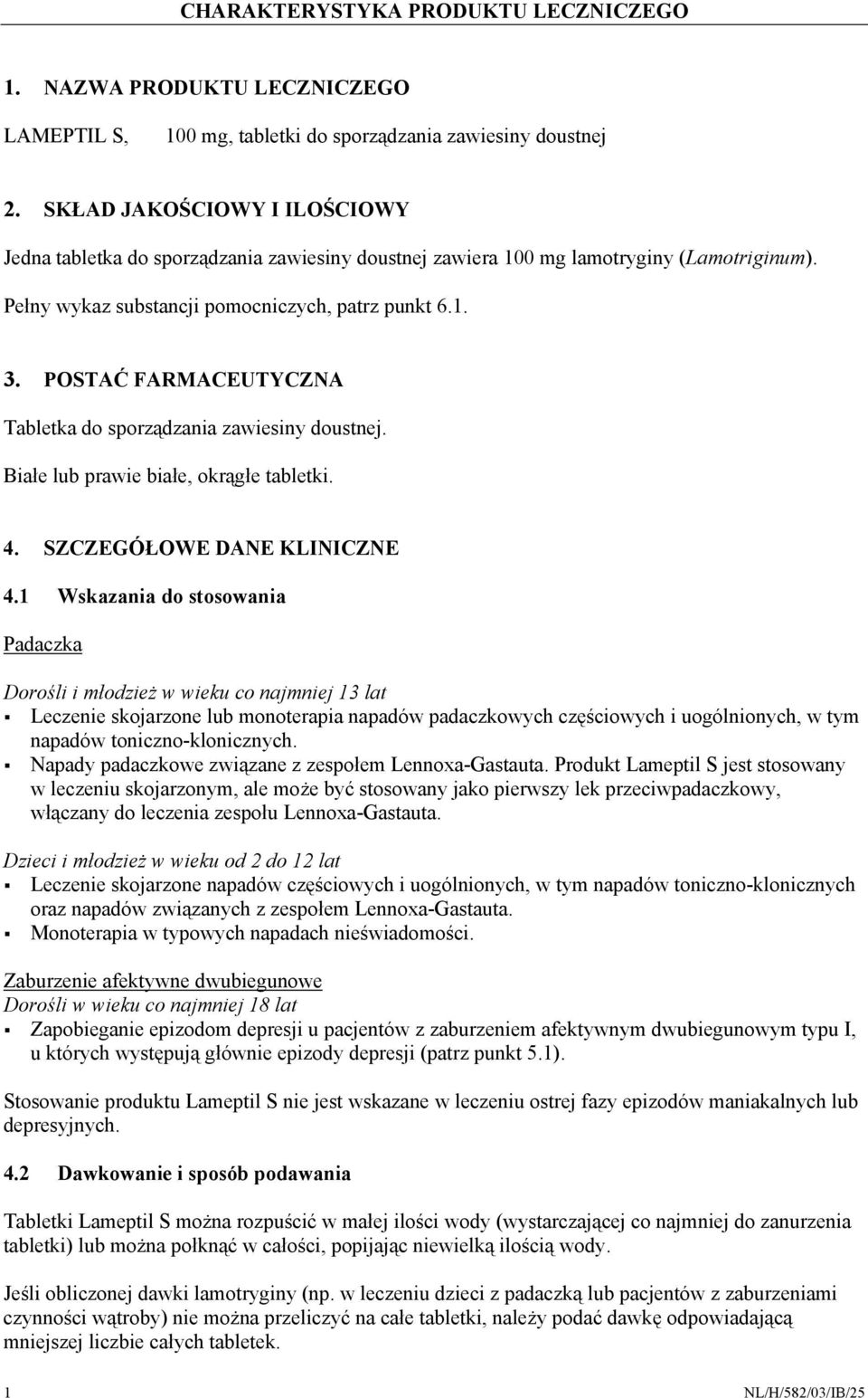 POSTAĆ FARMACEUTYCZNA Tabletka do sporządzania zawiesiny doustnej. Białe lub prawie białe, okrągłe tabletki. 4. SZCZEGÓŁOWE DANE KLINICZNE 4.