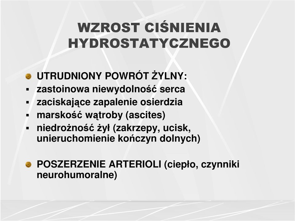 marskość wątroby (ascites) niedroŝność Ŝył (zakrzepy, ucisk,