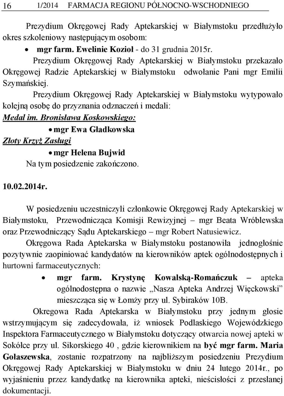 Prezydium Okręgowej Rady Aptekarskiej w Białymstoku wytypowało kolejną osobę do przyznania odznaczeń i medali: Medal im.