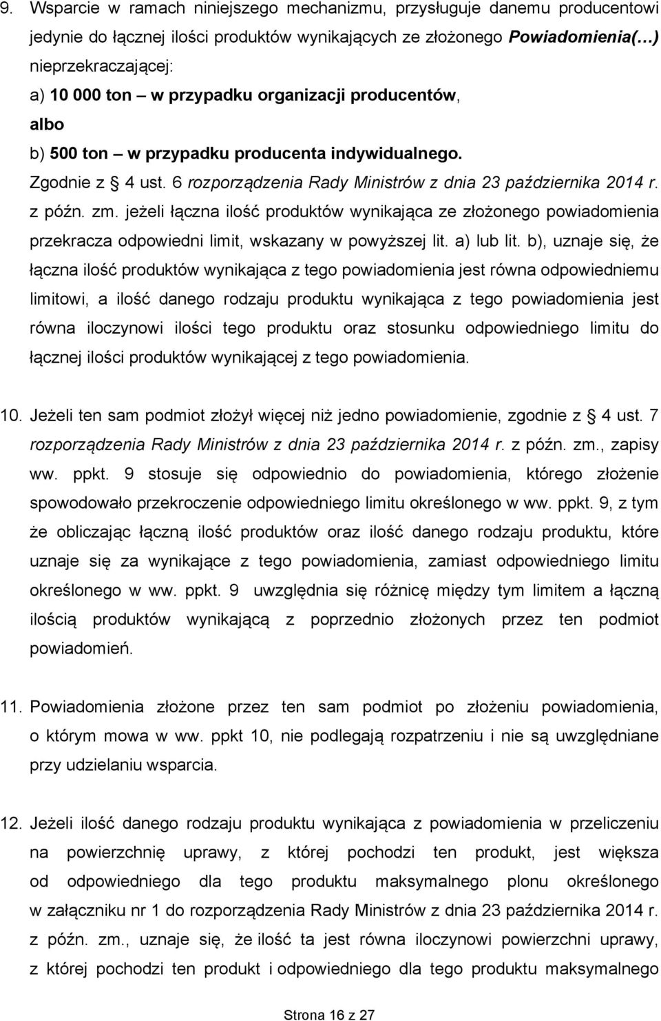 jeżeli łączna ilość produktów wynikająca ze złożonego powiadomienia przekracza odpowiedni limit, wskazany w powyższej lit. a) lub lit.