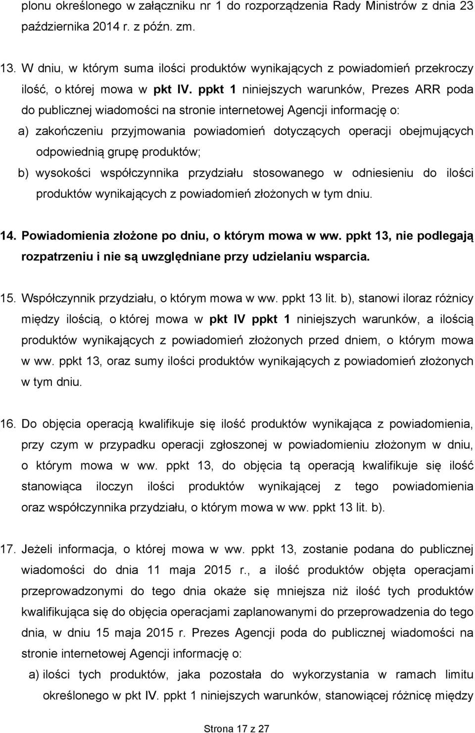 ppkt 1 niniejszych warunków, Prezes ARR poda do publicznej wiadomości na stronie internetowej Agencji informację o: a) zakończeniu przyjmowania powiadomień dotyczących operacji obejmujących