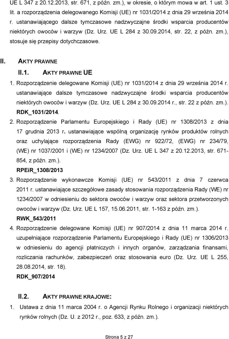 AKTY PRAWNE II.1. AKTY PRAWNE UE 1. Rozporządzenie delegowane Komisji (UE) nr 1031/2014 z dnia 29 września 2014 r.