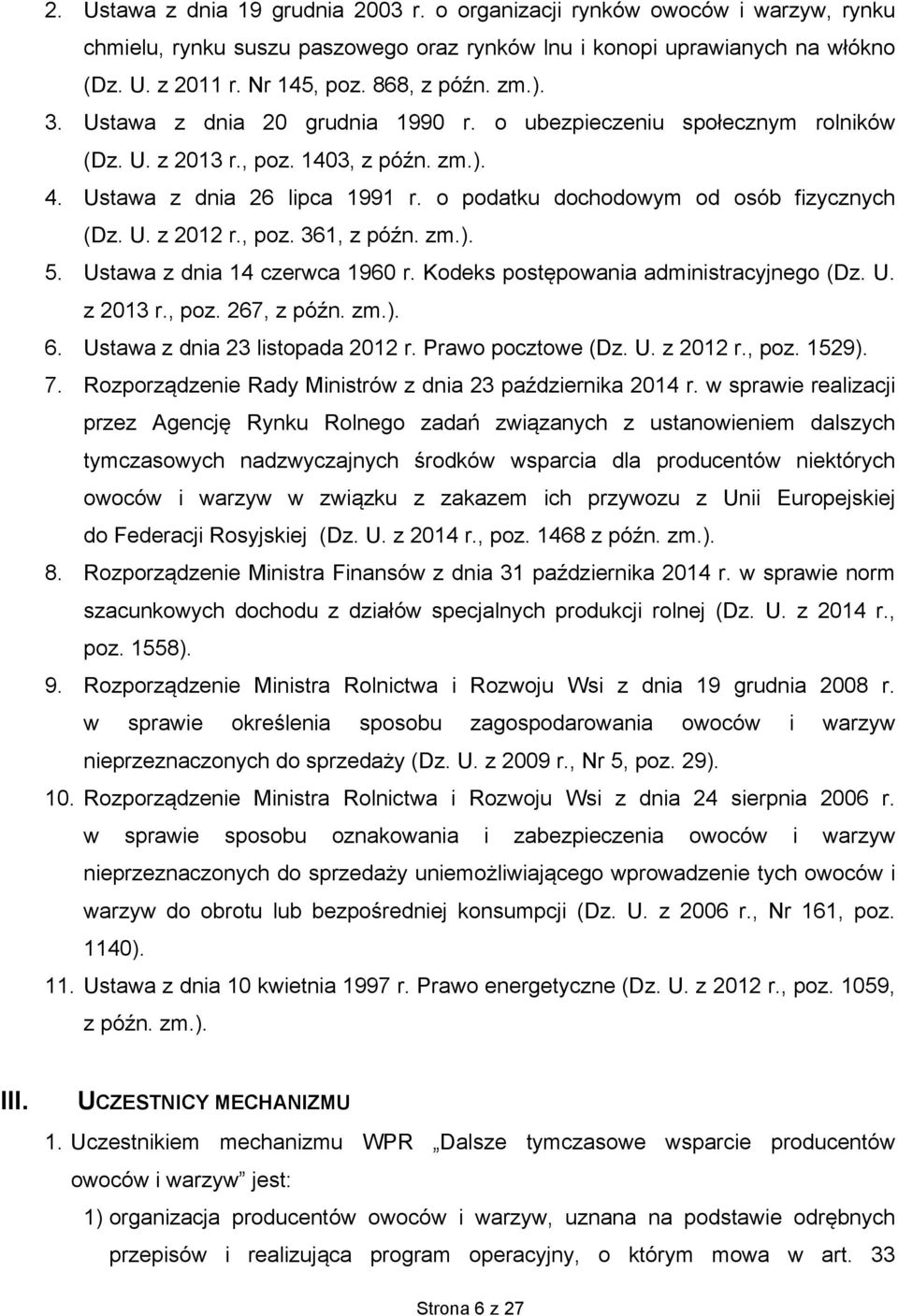 o podatku dochodowym od osób fizycznych (Dz. U. z 2012 r., poz. 361, z późn. zm.). 5. Ustawa z dnia 14 czerwca 1960 r. Kodeks postępowania administracyjnego (Dz. U. z 2013 r., poz. 267, z późn. zm.). 6.