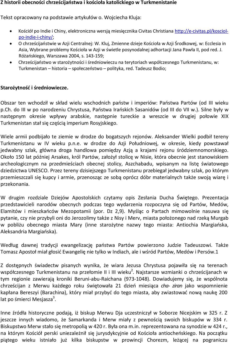 Kluj, Zmienne dzieje Kościoła w Azji Środkowej, w: Ecclesia in Asia, Wybrane problemy Kościoła w Azji w świetle posynodalnej adhortacji Jana Pawła II, pod red. J. Różańskiego, Warszawa 2004, s.