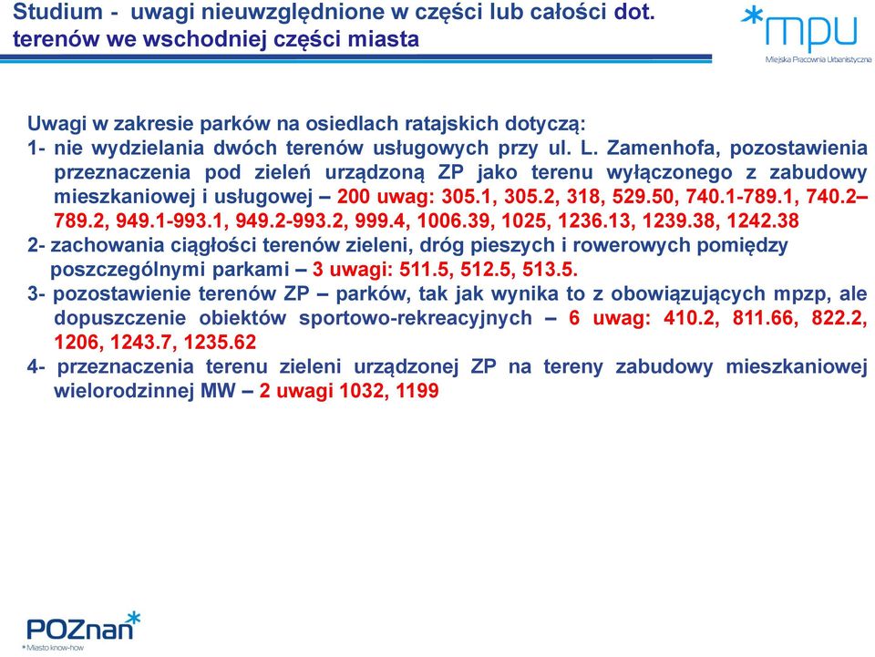 Zamenhofa, pozostawienia przeznaczenia pod zieleń urządzoną ZP jako terenu wyłączonego z zabudowy mieszkaniowej i usługowej 200 uwag: 305.1, 305.2, 318, 529.50, 740.1-789.1, 740.2 789.2, 949.1-993.