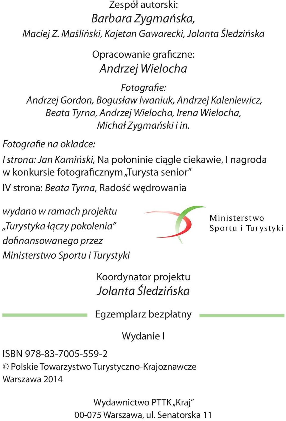 Irena Wielocha, Michał Zygmański i in.