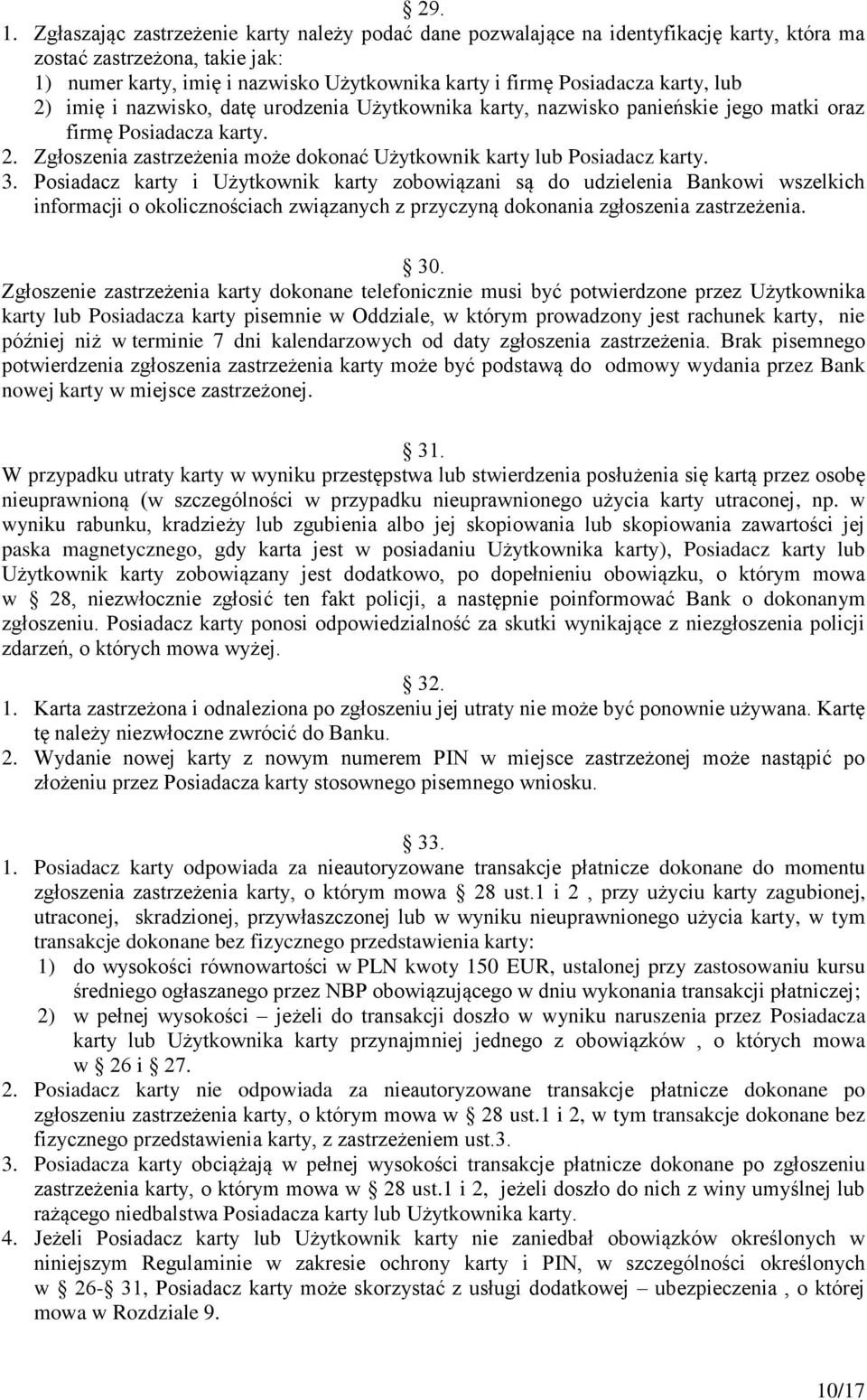 lub 2) imię i nazwisko, datę urodzenia Użytkownika karty, nazwisko panieńskie jego matki oraz firmę Posiadacza karty. 2. Zgłoszenia zastrzeżenia może dokonać Użytkownik karty lub Posiadacz karty. 3.