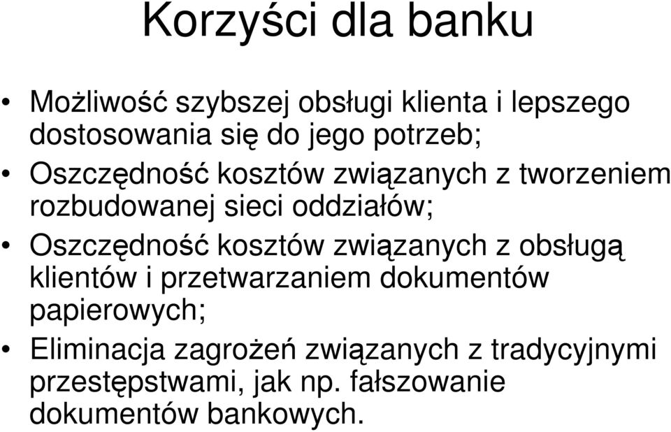 Oszczędność kosztów związanych z obsługą klientów i przetwarzaniem dokumentów papierowych;