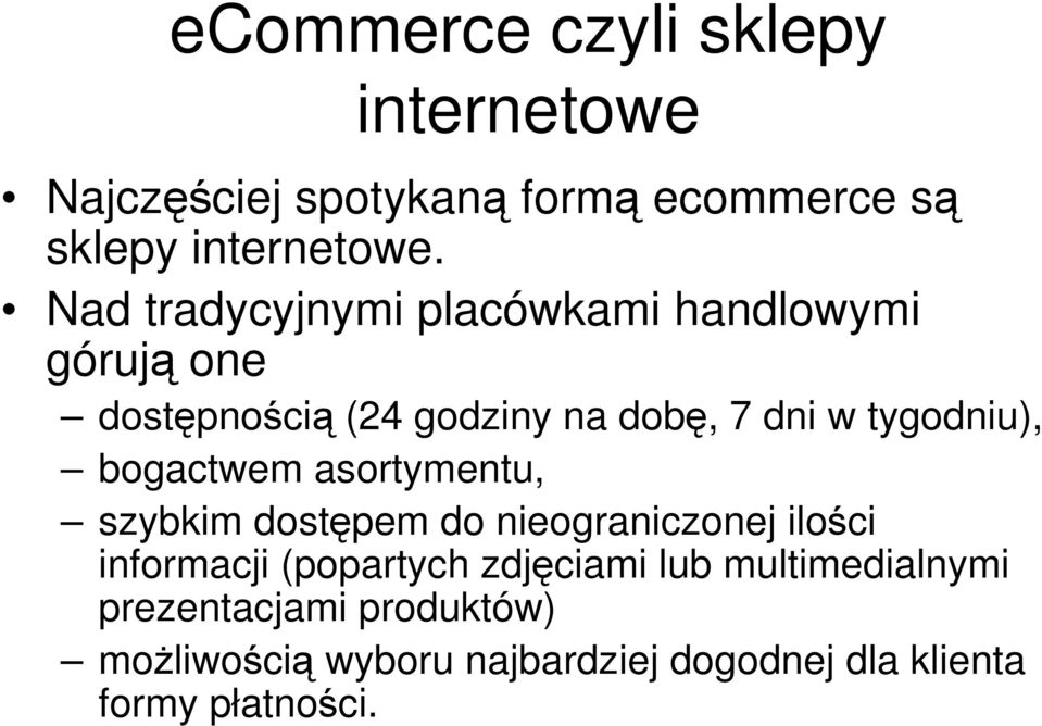 bogactwem asortymentu, szybkim dostępem do nieograniczonej ilości informacji (popartych zdjęciami lub