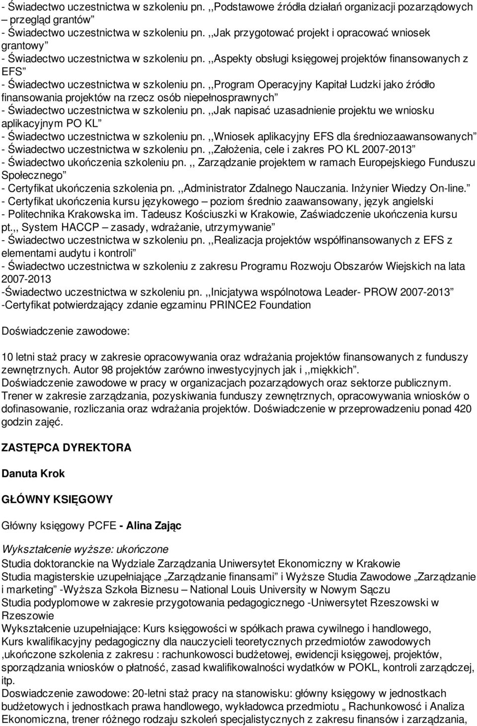 ,,program Operacyjny Kapitał Ludzki jako źródło finansowania projektów na rzecz osób niepełnosprawnych - Świadectwo uczestnictwa w szkoleniu pn.