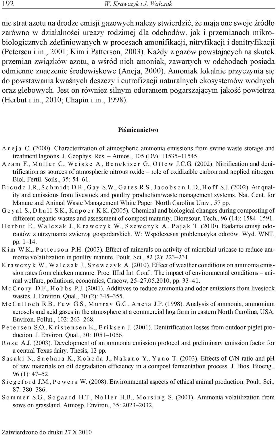 w procesach amonifikacji, nitryfikacji i denitryfikacji (Petersen i in., 2001; Kim i Patterson, 2003).