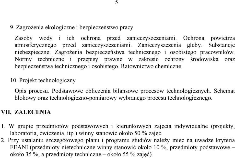 Normy techniczne i przepisy prawne w zakresie ochrony środowiska oraz bezpieczeństwa technicznego i osobistego. Ratownictwo chemiczne. 10. Projekt technologiczny Opis procesu.