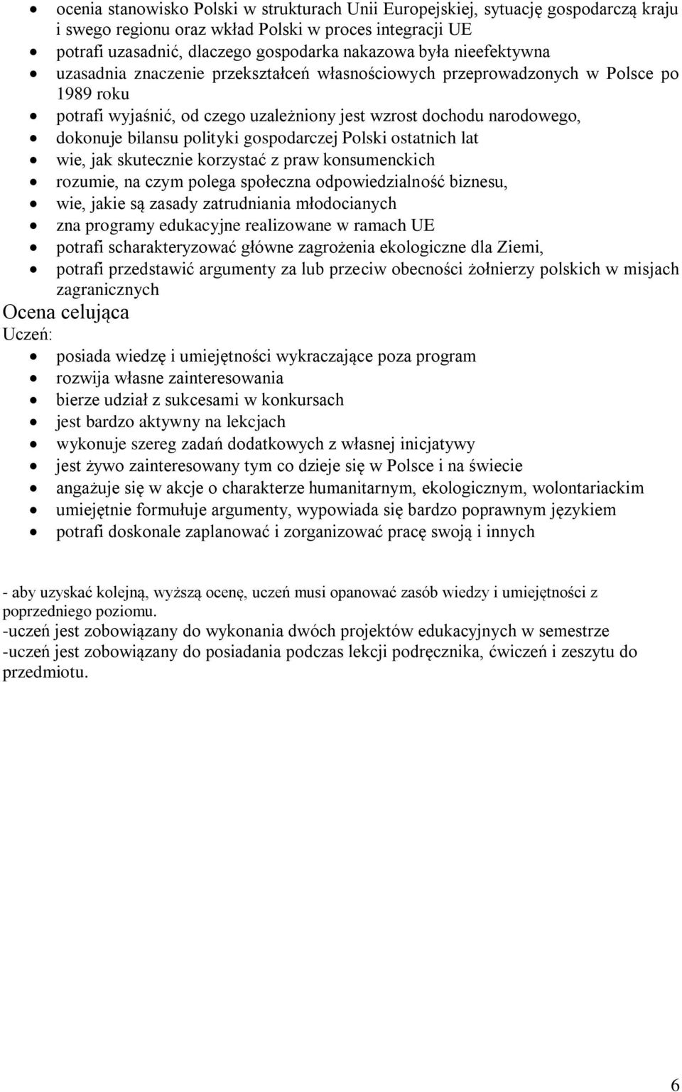 gospodarczej Polski ostatnich lat wie, jak skutecznie korzystać z praw konsumenckich rozumie, na czym polega społeczna odpowiedzialność biznesu, wie, jakie są zasady zatrudniania młodocianych zna