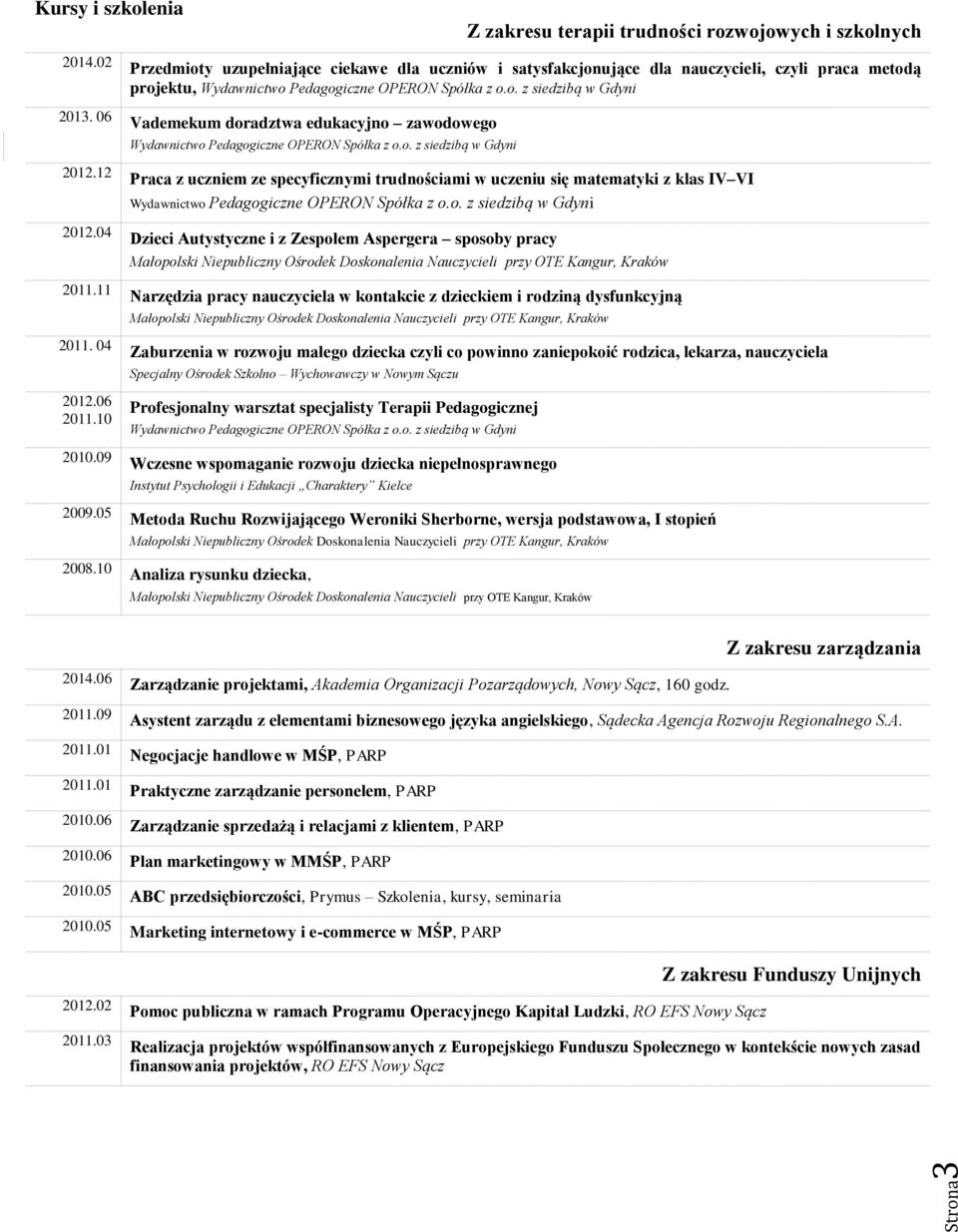 trudnościami w uczeniu się matematyki z klas IV VI Dzieci Autystyczne i z Zespołem Aspergera sposoby pracy Narzędzia pracy nauczyciela w kontakcie z dzieckiem i rodziną dysfunkcyjną Zaburzenia w