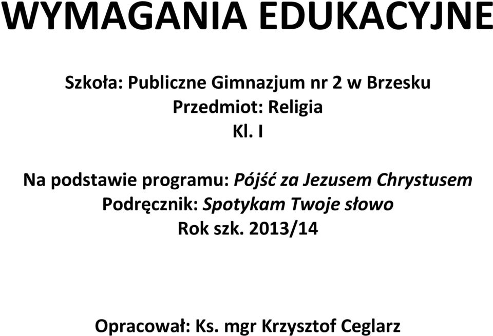 I Na podstawie programu: Pójść za Jezusem Chrystusem