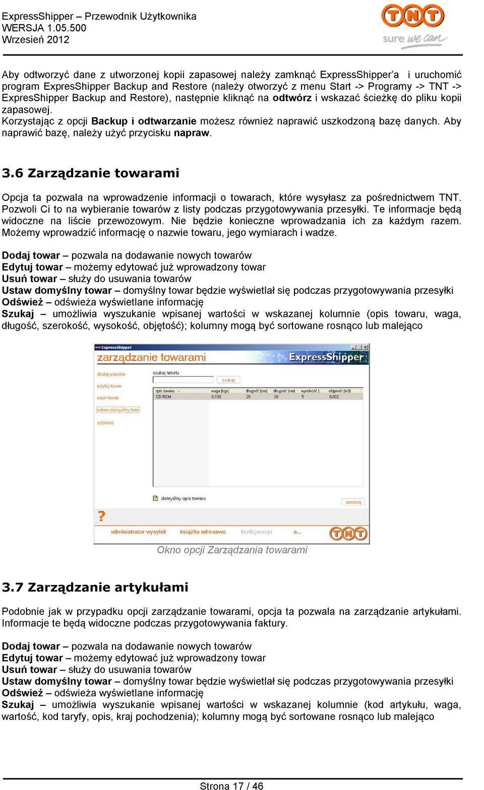 Aby naprawić bazę, należy użyć przycisku napraw. 3.6 Zarządzanie towarami Opcja ta pozwala na wprowadzenie informacji o towarach, które wysyłasz za pośrednictwem TNT.