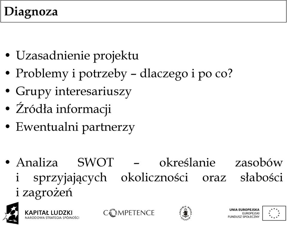 Grupy interesariuszy Źródła informacji Ewentualni