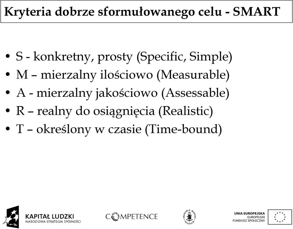 ilościowo (Measurable) A - mierzalny jakościowo