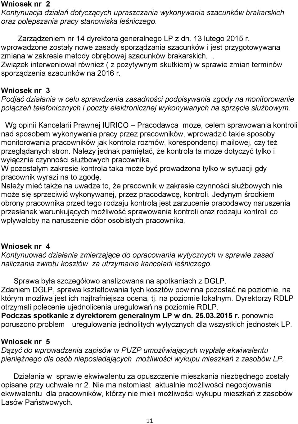 . Związek interweniował również ( z pozytywnym skutkiem) w sprawie zmian terminów sporządzenia szacunków na 2016 r.