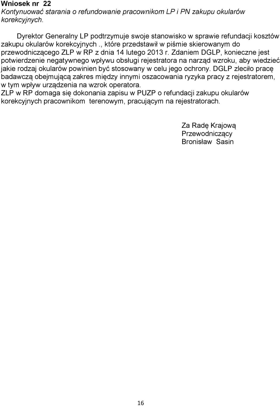 , które przedstawił w piśmie skierowanym do przewodniczącego ZLP w RP z dnia 14 lutego 2013 r.